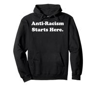 Anti-Racism Starts Here Statement Message Pullover Hoodie