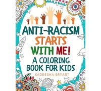 Anti-Racism Starts With Me: Kids Coloring Book (Anti Racist Childrens Books)