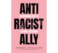 Anti-Racist Ally : An Introduction to Action and Activism
