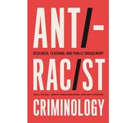 Anti-Racist Criminology: Research, Teaching, and Public Engagement