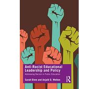 Anti-Racist Educational Leadership and Policy: Addressing Racism in Public Education