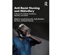 Anti-Racist Nursing and Midwifery: A Resource for Students, Practitioners, Educators, and Activists