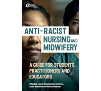 Anti-Racist Nursing and Midwifery : A Resource for Students, Practitioners, Educators, and Activists