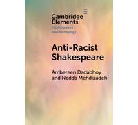 Mehdizadeh & Nedda – Anti-Racist Shakespeare – Elements in Shakespeare and Pedagogy