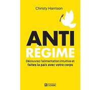 Anti-régime - Découvrez l'alimentation intuitive et faites la paix avec votre corps