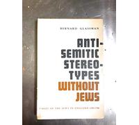 Anti-semitic stereotypes without Jews: Images of the Jews in England, 1290-1700