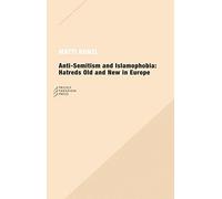 Anti-Semitism and Islamophobia - Hatreds Old and New in Europe