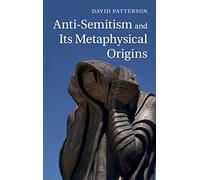 Anti-Semitism and its Metaphysical Origins