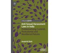 Anti-Sexual Harassment Laws in India: Problematising Caste(d), Postcolonial and Neoliberal Policies