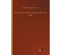 Anti-Slavery Opinions Before the Year 1800