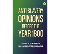 Anti-Slavery Opinions before the Year 1800