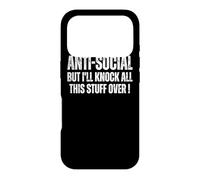 Anti Social But I'll Knock This Stuff Over : Funny Introvert Case for iPhone 17 Pro