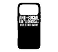 Anti Social But I'll Knock This Stuff Over : Funny Introvert Case for iPhone 17 Pro Max