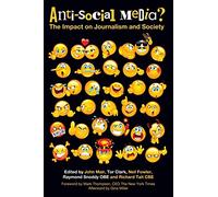 Anti-Social Media?: The Impact on Journalism and Society