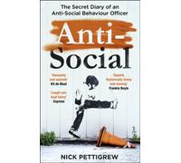 Anti-Social : the Sunday Times-bestselling diary of an anti-social behaviour officer