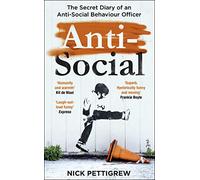 Anti-Social: the Sunday Times-bestselling diary of an anti-social behaviour officer