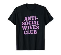 Anti-Social Wives Club - Funny Married Loner T-Shirt