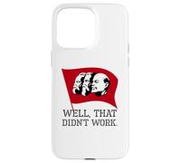 Anti Socialism & Communism - Well, That Didn't Work Case for iPhone 15 Pro Max