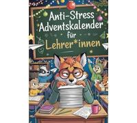 Anti-Stress Adventskalender für Lehrer*innen: 24 Mini-Auszeiten im Schulchaos - Das perfekte Geschenk