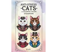Anti-Stress Cats: A Coloring Escape. Steampunk