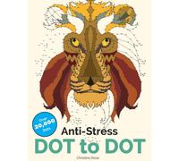 Anti-Stress Dot To Dot: Relaxing & Inspirational Adult Dot To Dot Colouring Book