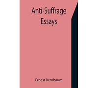 Anti-Suffrage Essays