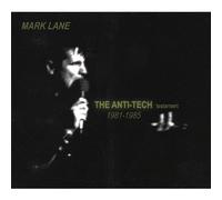 Anti-Tech Testament 1981-1985 by Mark Lane