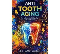 Anti-Tooth-Aging Book English Edition: How healthy teeth lower your biological age
