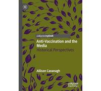 Anti-Vaccination and the Media: Historical Perspectives