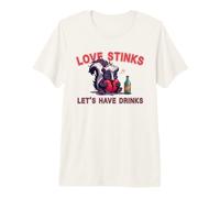 Anti Valentines Love Stinks Lets Have Drinks Sad Skunk Fun Premium T-Shirt