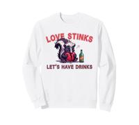 Anti Valentines Love Stinks Lets Have Drinks Sad Skunk Fun Sweatshirt
