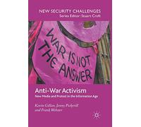 Anti-War Activism – New Media and Protest in the Information Age (New Security Challenges)