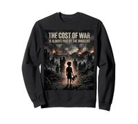 Anti-War The Cost of War Is Paid by The Innocent Peace Quote Sweatshirt