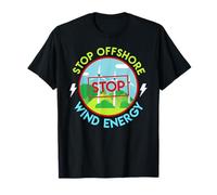 Anti Wind Power STOP OFFSHORE WIND ENERGY Funny Anti Green T-Shirt