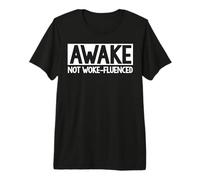 Anti-Woke Awake Not Woke-fluenced Premium T-Shirt