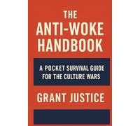 Anti-Woke Handbook: A Pocket Survival Guide For The Culture Wars