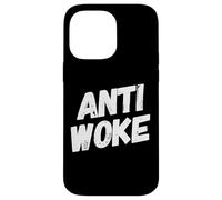Anti Woke Not Woke Free Speech Anti-Liberal Libertarian Case for iPhone 14 Pro Max