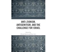 Anti-Zionism, Antisemitism, and the Challenge for Israel