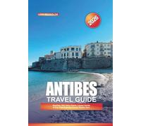 ANTIBES TRAVEL GUIDE 2026: Beaches, Old Town Charm, Luxury Yachts & Day Trips from the French Riviera Gem
