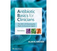 Antibiotic Basics for Clinicians: The ABCs of Choosing the Right Antibacterial Agent