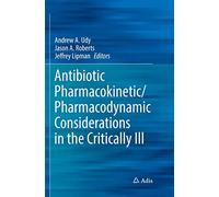 Antibiotic Pharmacokinetic/Pharmacodynamic Considerations in the Critically Ill