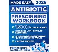 Antibiotic Prescribing Workbook: 1500+ Clinical Cases & Exercises with Detailed Solutions to Choose & Dose Confidently | Quick Reference Tables + Updates