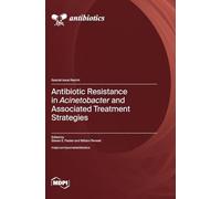 Antibiotic Resistance in Acinetobacter and Associated Treatment Strategies