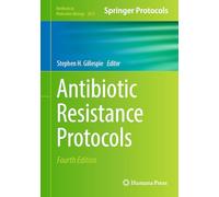 Antibiotic Resistance Protocols: 2833 (Methods in Molecular Biology, 2833)