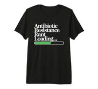 ANTIBIOTIC Resistance RANT Loading | Biomedical Engineering Premium T-Shirt