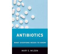 Antibiotics: What Everyone Needs to Know®