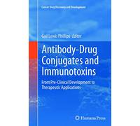 Antibody-Drug Conjugates and Immunotoxins: From Pre-Clinical Development to Therapeutic Applications (Cancer Drug Discovery and Development)