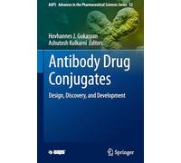Antibody Drug Conjugates: Design, Discovery, and Development: 52 (AAPS Advances in the Pharmaceutical Sciences Series, 52)