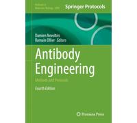 Antibody Engineering: Methods and Protocols (Methods in Molecular Biology, 2998)