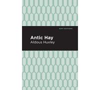 Antic Hay (Mint Editions (Humorous and Satirical Narratives))